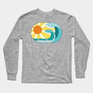 Beach Please Long Sleeve T-Shirt